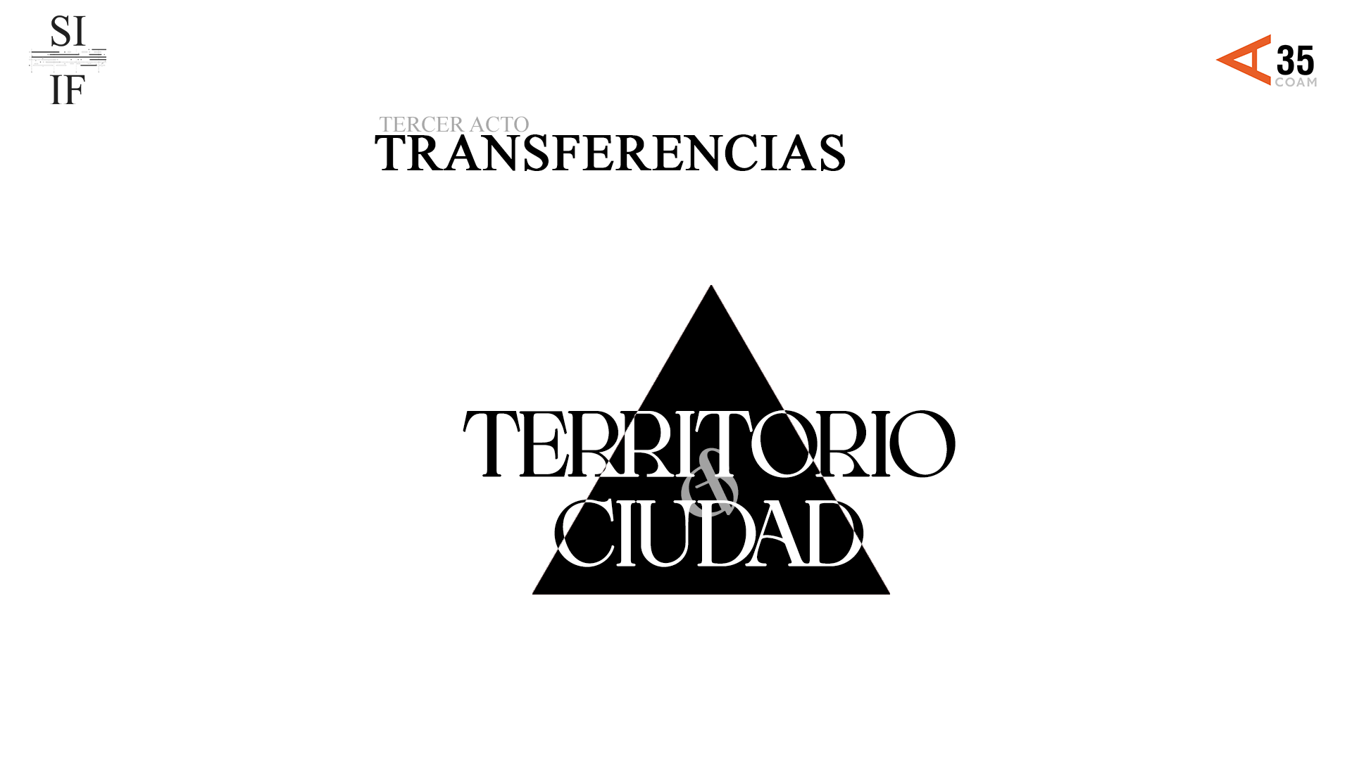Tercer acto: Transferencias. Territorio y Ciudad. Ciclo <35
